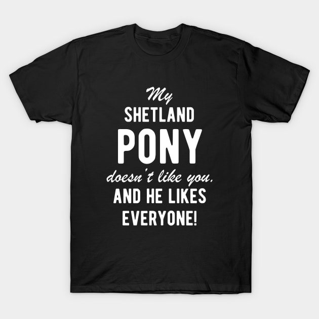 Male Shetland Pony Funny Horse Saying T-Shirt by BlueTodyArt